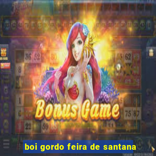 boi gordo feira de santana